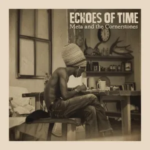 Meta And The Cornerstones - Echoes Of Time (Metarize/Baco Records)