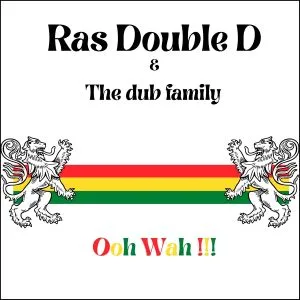 Ras Double D & The Dub Family - Ooh Wah!!! EP (Eigen Beheer)