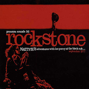 Native - Rockstone: Native's Adventures With Lee Perry At The Black Ark (Pressure Sounds)