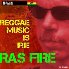 Ras Fire - Reggae Music Is Irie (RUNN Records)